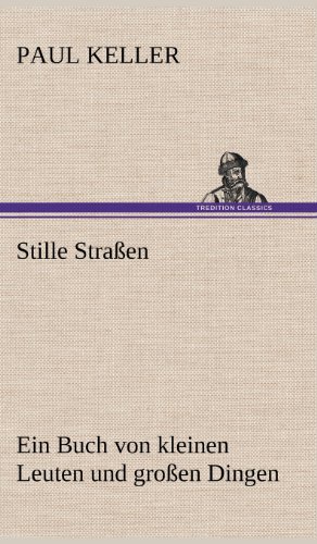 Stille Straßen: Ein Buch von kleinen Leuten und großen Dingen