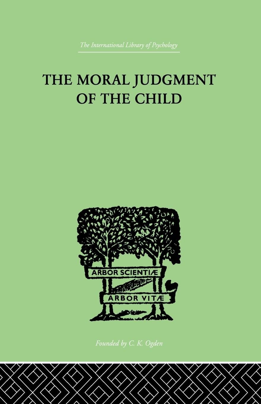 The Moral Judgment Of The Child: The International Library of Psychology (The International Library of Psychology, 24)