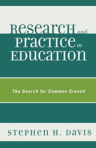 Research and Practice in Education: The Search for Common Ground