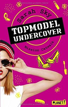 Topmodel undercover, Band 2: Mission Catwalk von Sky, Sarah | Buch | Zustand gut