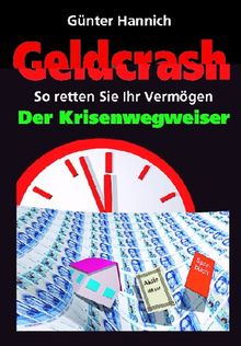 Geldcrash - Der Krisenwegweiser. So retten Sie Ihr Vermögen.