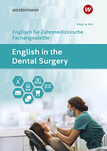 English in the Dental Surgery: Englisch für zahnmedizinisches Fachpersonal in Ausbildung und Beruf Schülerband