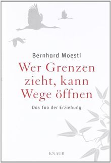 Wer Grenzen zieht, kann Wege öffnen: Das Tao der Erziehung