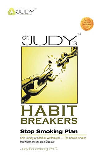 Dr. Judy's Habit Breakers Stop Smoking Plan: Cold Turkey or Gradual Withdrawal-The Choice is Yours Use With or Without the e-Cigarette: Cold Turkey or ... Withdrawal-With or Without the E-Cigarette