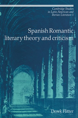 Spanish Romantic Literary Theory (Cambridge Studies in Latin American and Iberian Literature, Band 5)