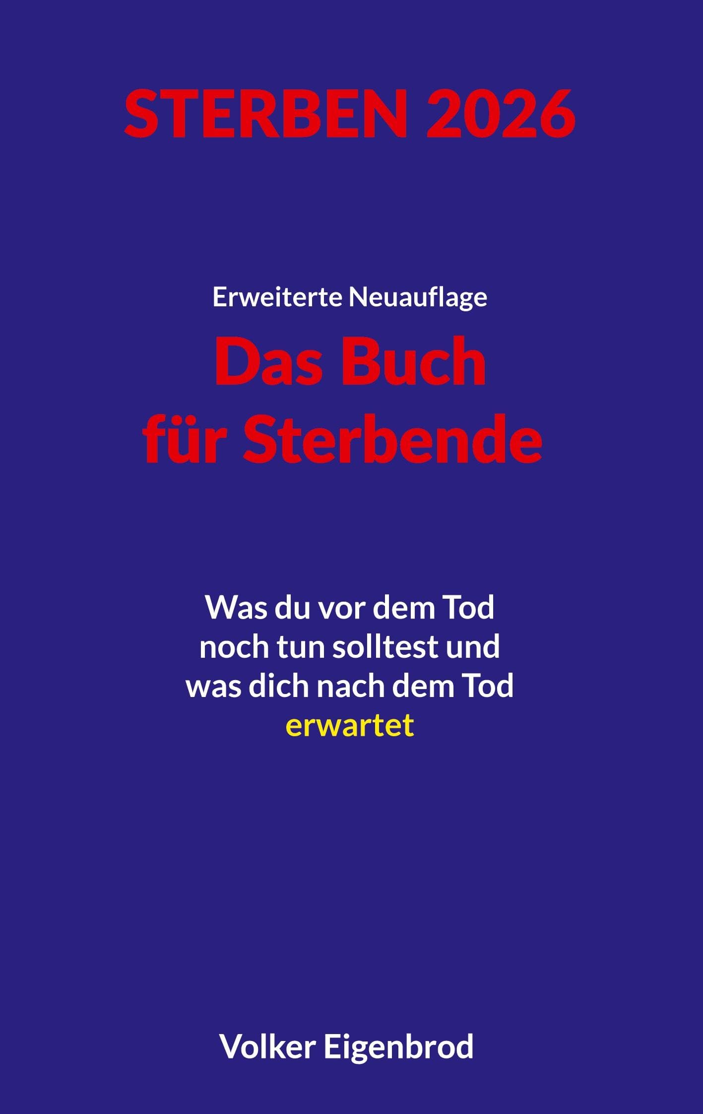Das Buch für Sterbende: Was du vor dem Tod noch tun solltest und was dich nach dem Tod erwartet