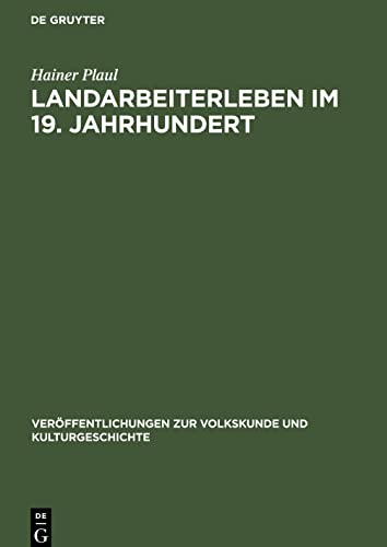 Landarbeiterleben im 19. Jahrhundert: Eine volkskundliche Untersuchung über Veränderungen in der Lebensweise der einheimischen Landarbeiterschaft in ... Kapitalismus in der Landwirtschaft; Tendenzen
