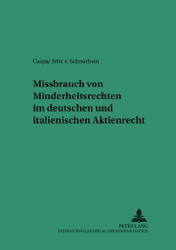 Missbrauch von Minderheitsrechten im deutschen und italienischen Aktienrecht (Saarbrücker Studien zum Privat- und Wirtschaftsrecht)