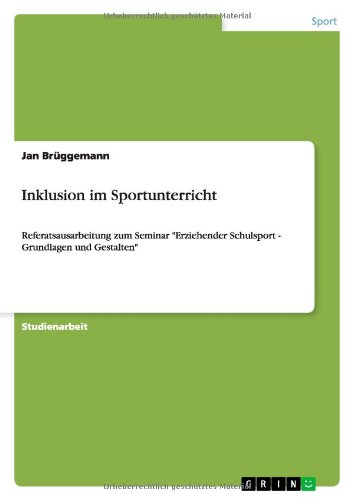 Inklusion im Sportunterricht: Referatsausarbeitung zum Seminar Erziehender Schulsport - Grundlagen und Gestalten
