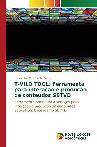 T-VILO TOOL: Ferramenta para interação e produção de conteúdos SBTVD: Ferramenta orientada a serviços para interação e produção de conteúdos educativos baseada no SBVTD