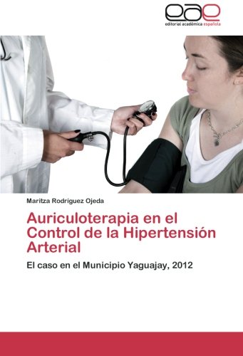 Auriculoterapia en el Control de la Hipertensión Arterial: El caso en el Municipio Yaguajay, 2012