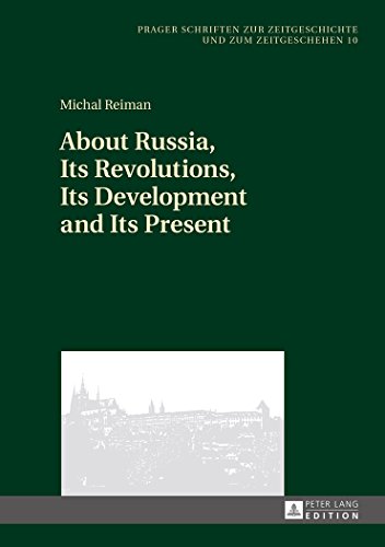 About Russia, Its Revolutions, Its Development and Its Present (Prager Schriften zur Zeitgeschichte und zum Zeitgeschehen)