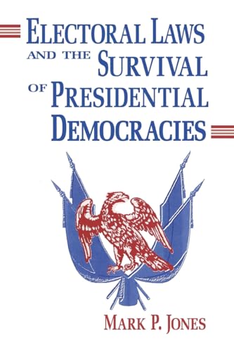 Electoral Laws and the Survival of Presidential Democracies (Kellogg Institute Democracy and Development)