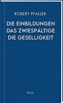 Die Einbildungen. Das Zwiespältige. Die Geselligkeit (Wiener Vorlesungen)