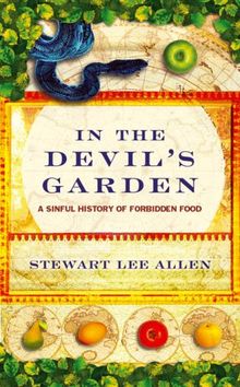 In The Devil's Garden: A Sinful History of Forbidden Food