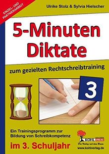 5-Minuten-Diktate zum gezielten Rechtschreibtraining / 3. Schuljahr: Trainingsprogramm zur Bildung von Schreibkompetenz im 3. Schuljahr