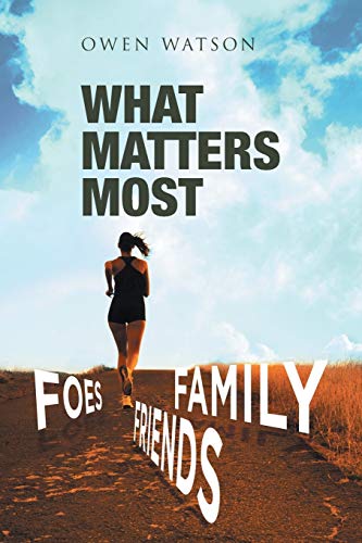 What Matters Most: Family, Friends, And Foes