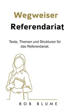 Wegweiser Referendariat: Texte, Themen und Strukturen für das Referendariat