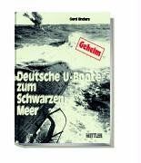 Deutsche U-Boote zum Schwarzen Meer. 1942 - 1944. Eine Reise ohne Wiederkehr