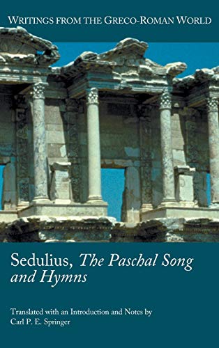 Sedulius, the Paschal Song and Hymns (Writings from the Greco-roman World)