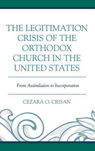 The Legitimation Crisis of the Orthodox Church in the United States: From Assimilation to Incorporation