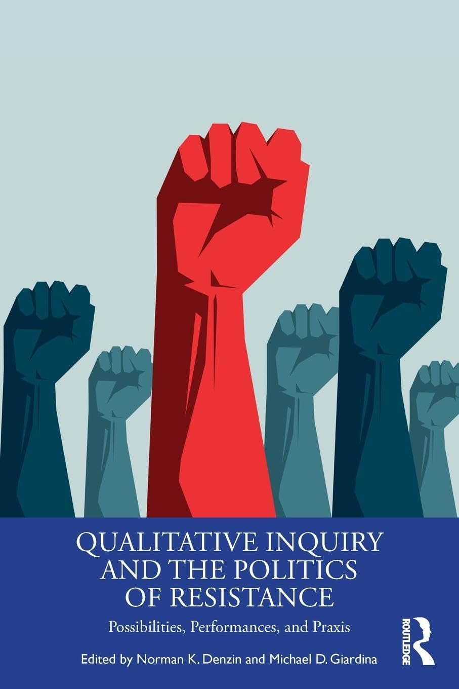Qualitative Inquiry and the Politics of Resistance: Possibilities, Performances, and Praxis (International Congress of Qualitative Inquiry)