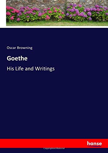 Goethe: His Life and Writings