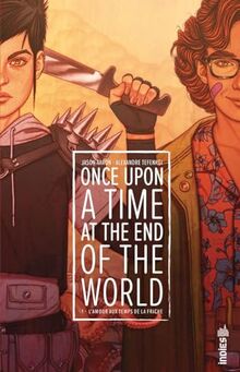 Once upon a time at the end of the world. Vol. 1. L'amour aux temps de la friche