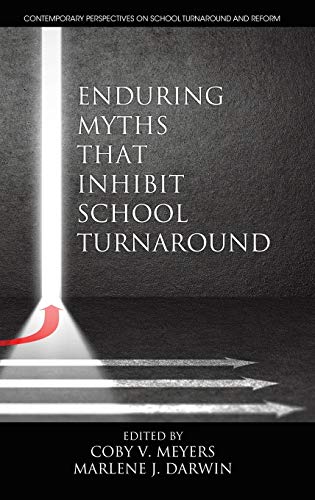 Enduring Myths That Inhibit School Turnaround (hc) (Contemporary Perspectives on School Turnaround and Reform)