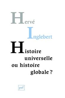 Histoire universelle ou histoire globale ? : les temps du monde