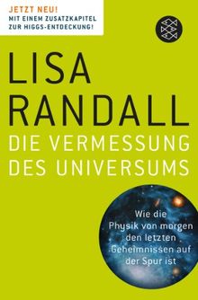 Die Vermessung des Universums: Wie die Physik von morgen den letzten Geheimnissen auf der Spur ist