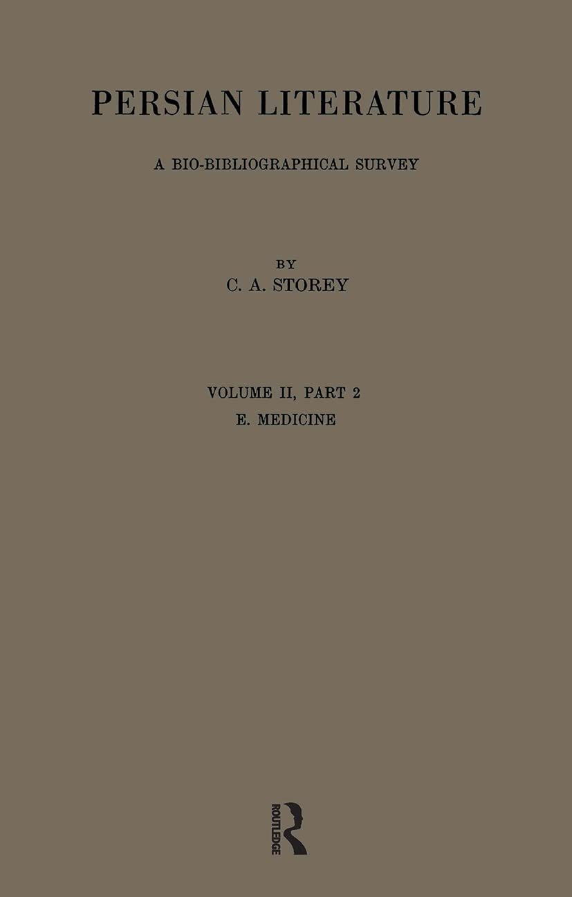 Persian Literature - A Biobibliographical Survey: E. Medicine. (Volume II Part 2) (Royal Asiatic Society Books, Band 2)