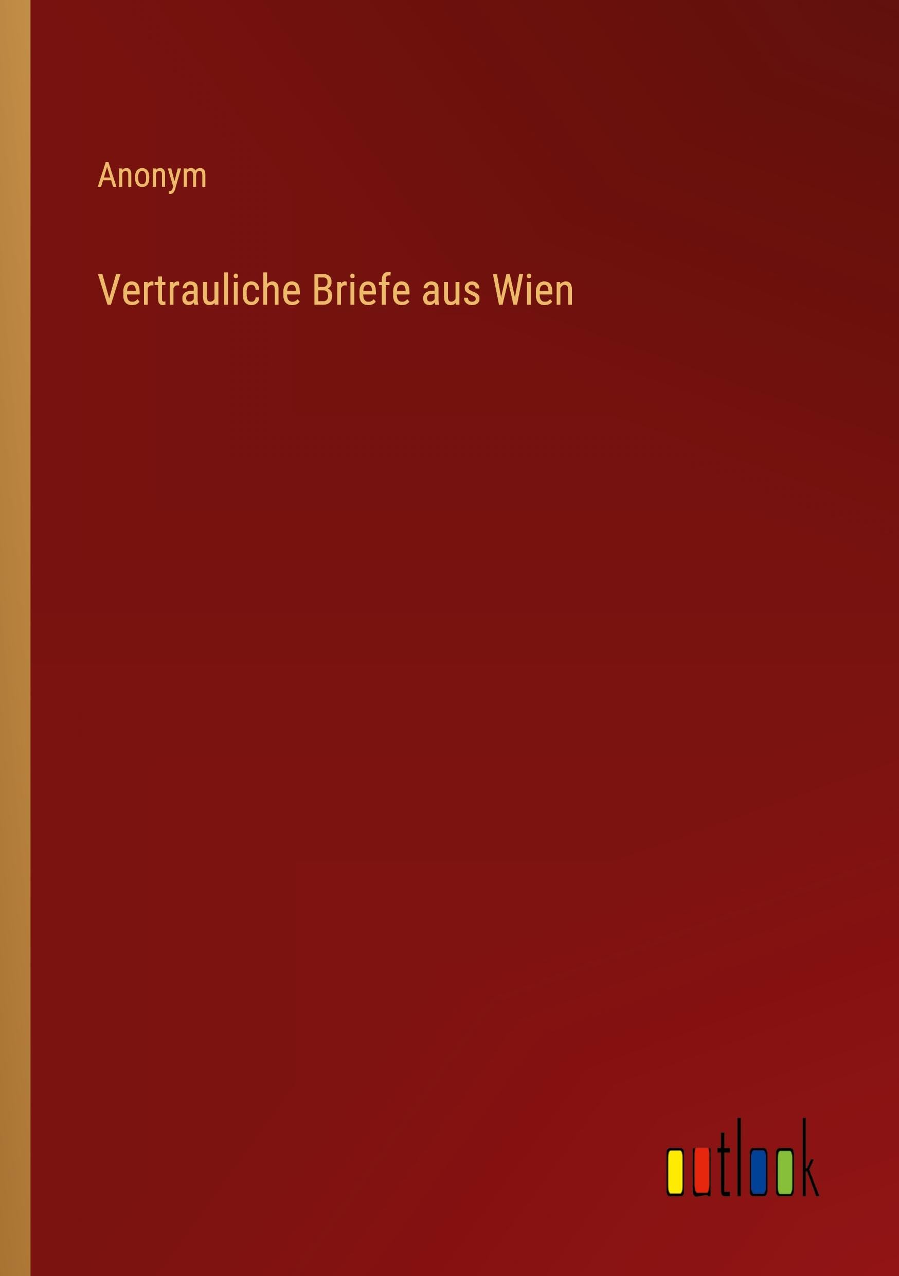 Vertrauliche Briefe aus Wien