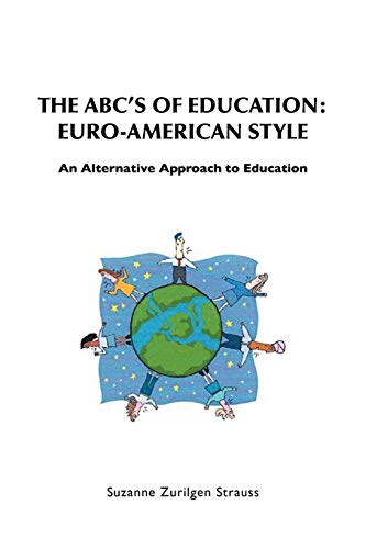 The Abc's of Education: Euro-American Style: An Alternative Approach to Education