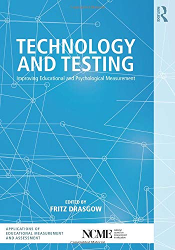 Technology and Testing (The Ncme Applications of Educational Measurement and Assessment Book Series)
