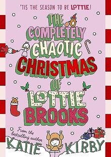 The Completely Chaotic Christmas of Lottie Brooks (Lottie Brooks, 5)
