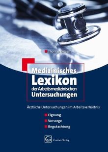 Medizinisches Lexikon der Arbeitsmedizinischen Untersuchungen: Ärztliche Untersuchungen im Arbeitsverhältnis