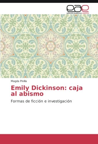 Emily Dickinson: caja al abismo: Formas de ficción e investigación
