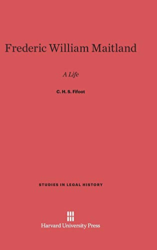Frederic William Maitland: A Life (Studies in Legal History (Hardcover), Band 4)
