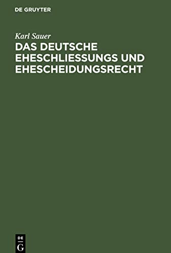 Das deutsche Eheschließungs und Ehescheidungsrecht: Unter Berücksichtigung der Haager internationalen Privatrechtsabkommen vom 12. Juni 1902
