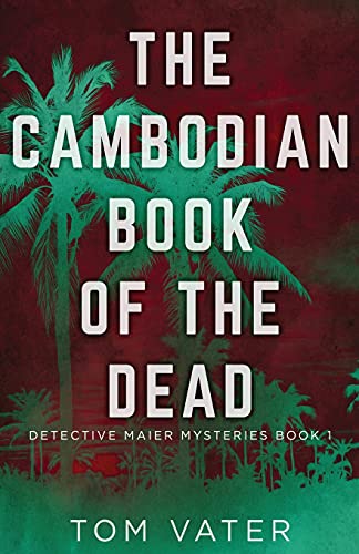 The Cambodian Book Of The Dead (Detective Maier Mysteries)