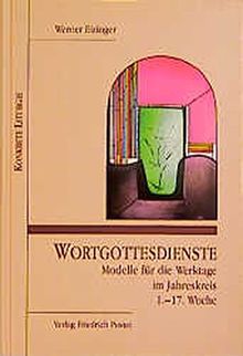 Wortgottesdienste, Modelle für die Werktage im Jahreskreis, 1.-17. Woche (Konkrete Liturgie)