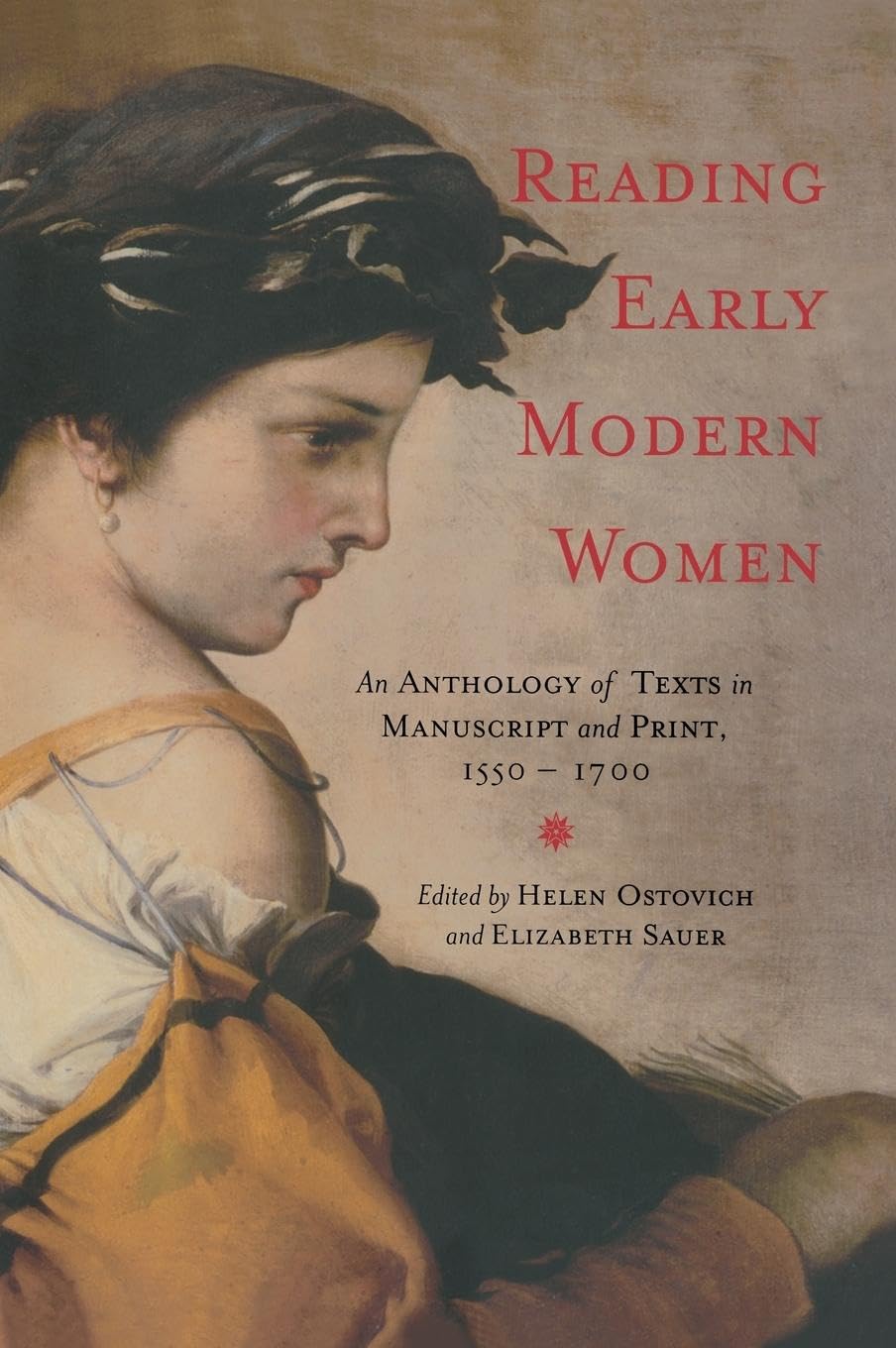 Reading Early Modern Women: An Anthology of Texts in Manuscript and Print, 1550-1700
