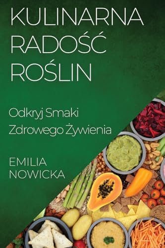 Kulinarna Rado¿¿ Ro¿lin: Odkryj Smaki Zdrowego ¿ywienia