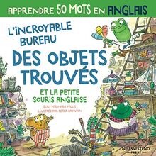 L’incroyable bureau des objets trouvés et la petite souris anglais: Rire en apprenant 50 mots d'anglais; : apprendre l'anglais enfants; livre anglais ... anglais enfant; anglais pour les enfants