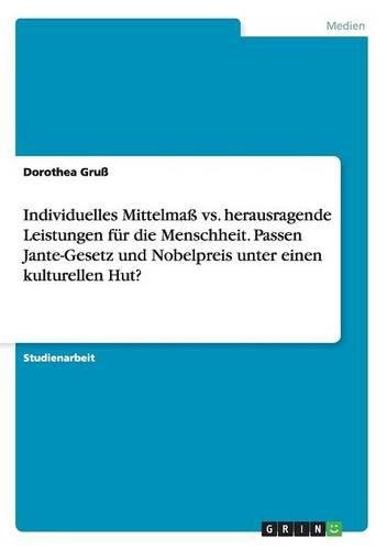 Individuelles Mittelmaß vs. herausragende Leistungen für die Menschheit. Passen Jante-Gesetz und Nobelpreis unter einen kulturellen Hut?