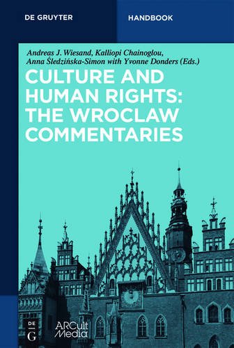 Culture and Human Rights: The Wroclaw Commentaries (De Gruyter Handbook)