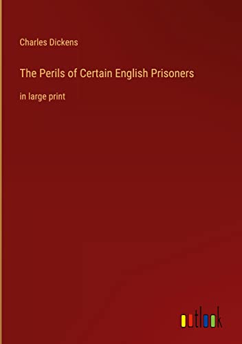 The Perils of Certain English Prisoners: in large print