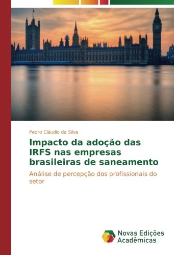 Impacto da adoção das IRFS nas empresas brasileiras de saneamento: Análise de percepção dos profissionais do setor