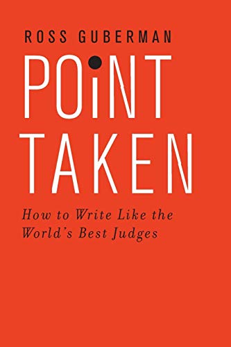 Guberman, R: Point Taken: How to Write Like the World's Best Judges